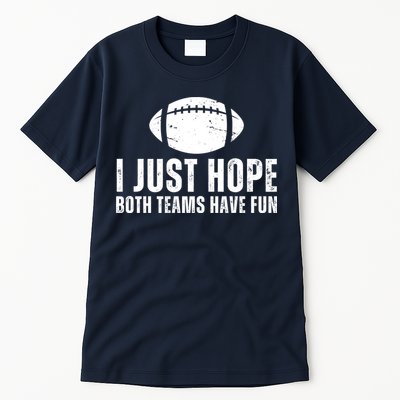 I Just Hope Both Teams Have Fun American Football Tall T-Shirt