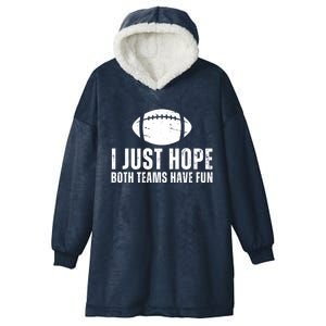 I Just Hope Both Teams Have Fun American Football Hooded Wearable Blanket