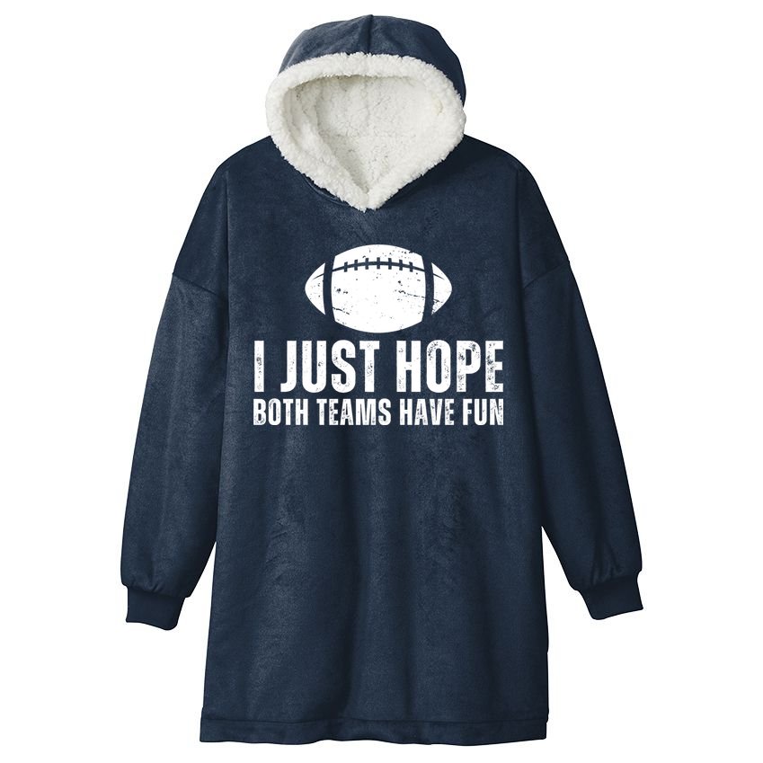 I Just Hope Both Teams Have Fun American Football Hooded Wearable Blanket