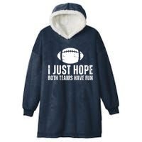 I Just Hope Both Teams Have Fun American Football Hooded Wearable Blanket