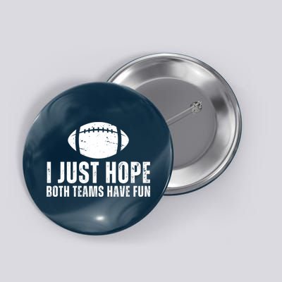 I Just Hope Both Teams Have Fun American Football Button
