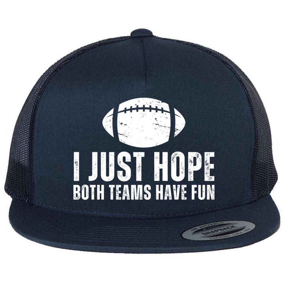 I Just Hope Both Teams Have Fun American Football Flat Bill Trucker Hat