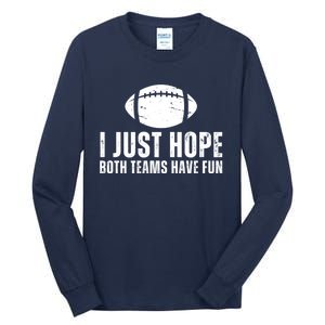 I Just Hope Both Teams Have Fun American Football Tall Long Sleeve T-Shirt