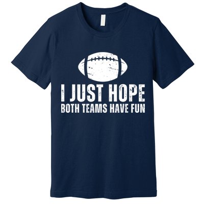 I Just Hope Both Teams Have Fun American Football Premium T-Shirt