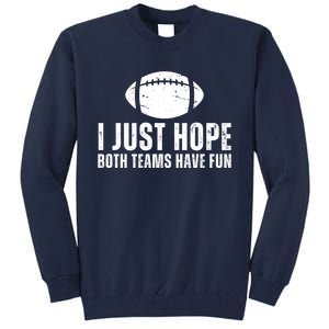 I Just Hope Both Teams Have Fun American Football Tall Sweatshirt