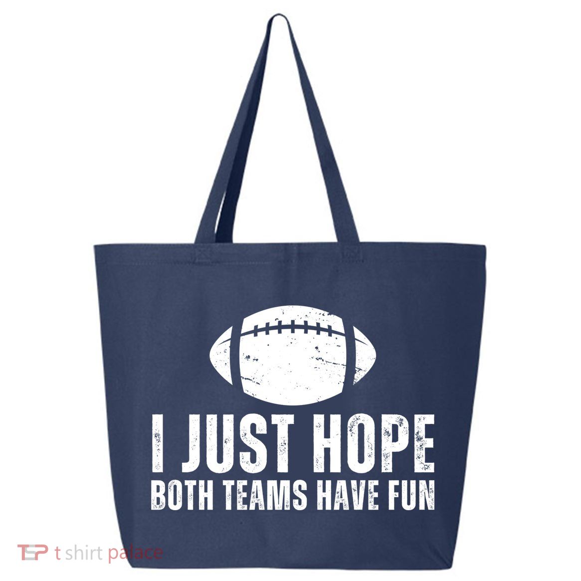 I Just Hope Both Teams Have Fun American Football 25L Jumbo Tote