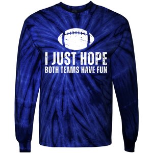 I Just Hope Both Teams Have Fun American Football Tie-Dye Long Sleeve Shirt