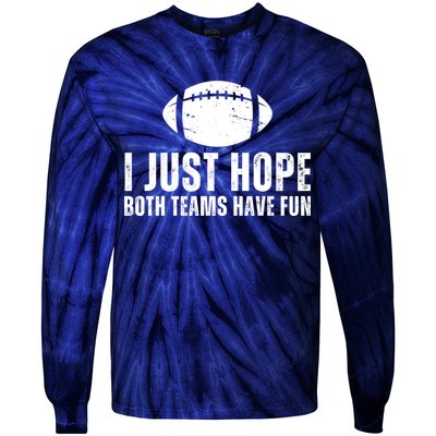 I Just Hope Both Teams Have Fun American Football Tie-Dye Long Sleeve Shirt