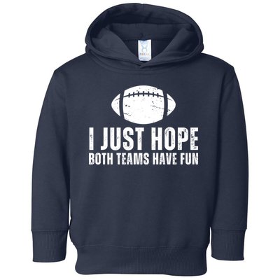 I Just Hope Both Teams Have Fun American Football Toddler Hoodie
