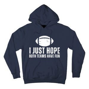 I Just Hope Both Teams Have Fun American Football Tall Hoodie