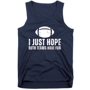 I Just Hope Both Teams Have Fun American Football Tank Top