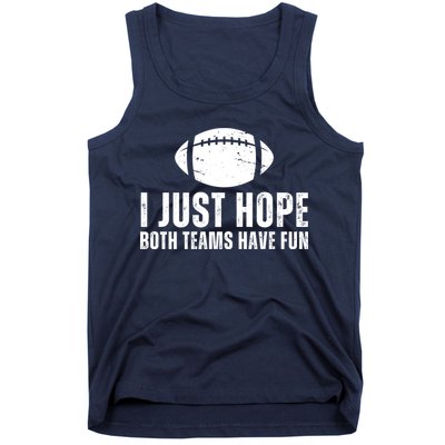 I Just Hope Both Teams Have Fun American Football Tank Top