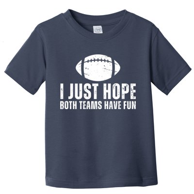 I Just Hope Both Teams Have Fun American Football Toddler T-Shirt