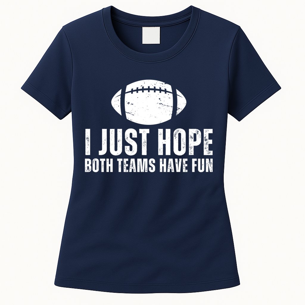 I Just Hope Both Teams Have Fun American Football Womens T-Shirt