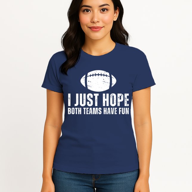 I Just Hope Both Teams Have Fun American Football Womens T-Shirt