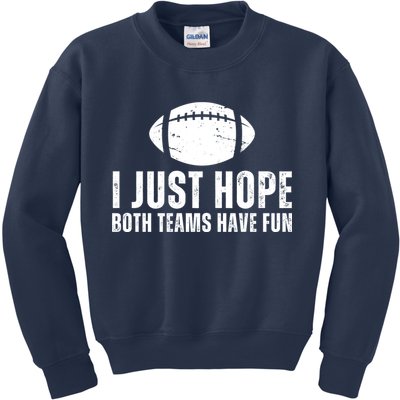 I Just Hope Both Teams Have Fun American Football Kids Sweatshirt