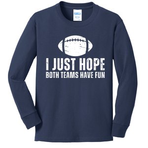 I Just Hope Both Teams Have Fun American Football Kids Long Sleeve Shirt