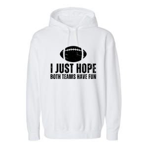 I Just Hope Both Teams Have Fun American Football Garment-Dyed Fleece Hoodie