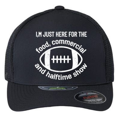 Im Just Here For The Food Commercials And Halftime Show Gift Flexfit Unipanel Trucker Cap