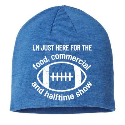 Im Just Here For The Food Commercials And Halftime Show Gift Sustainable Beanie