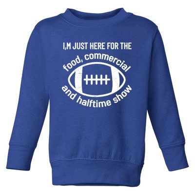 Im Just Here For The Food Commercials And Halftime Show Gift Toddler Sweatshirt