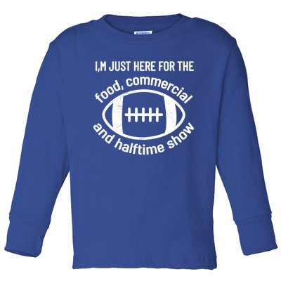 Im Just Here For The Food Commercials And Halftime Show Gift Toddler Long Sleeve Shirt