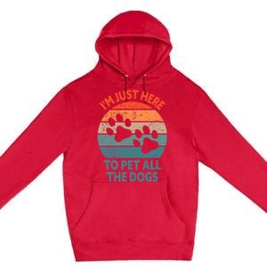 I'm Just Here To Pet All The Dogs Shirt Funny Dog Premium Premium Pullover Hoodie