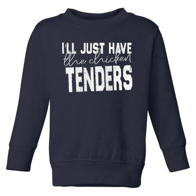  I'll just have the chicken tenders design Quote appar  Toddler Sweatshirt