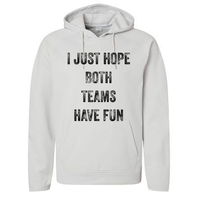 I Just Hope Both Teams Have Fun Or Wo Funny Football Performance Fleece Hoodie