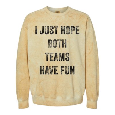 I Just Hope Both Teams Have Fun Or Wo Funny Football Colorblast Crewneck Sweatshirt