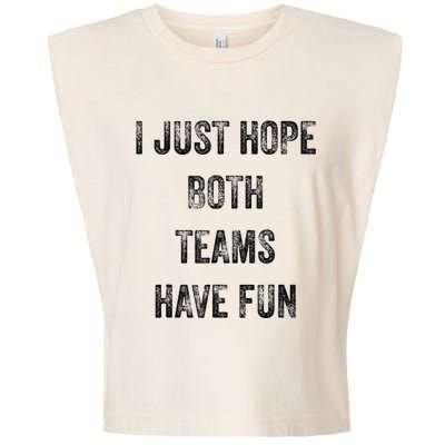 I Just Hope Both Teams Have Fun Or Wo Funny Football Garment-Dyed Women's Muscle Tee