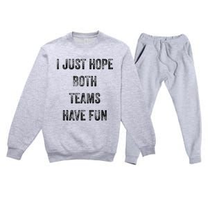 I Just Hope Both Teams Have Fun Or Wo Funny Football Premium Crewneck Sweatsuit Set