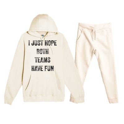 I Just Hope Both Teams Have Fun Or Wo Funny Football Premium Hooded Sweatsuit Set