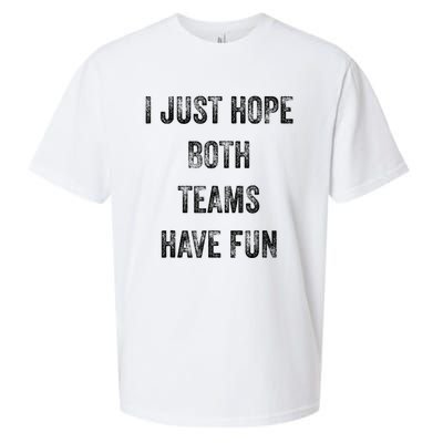 I Just Hope Both Teams Have Fun Or Wo Funny Football Sueded Cloud Jersey T-Shirt