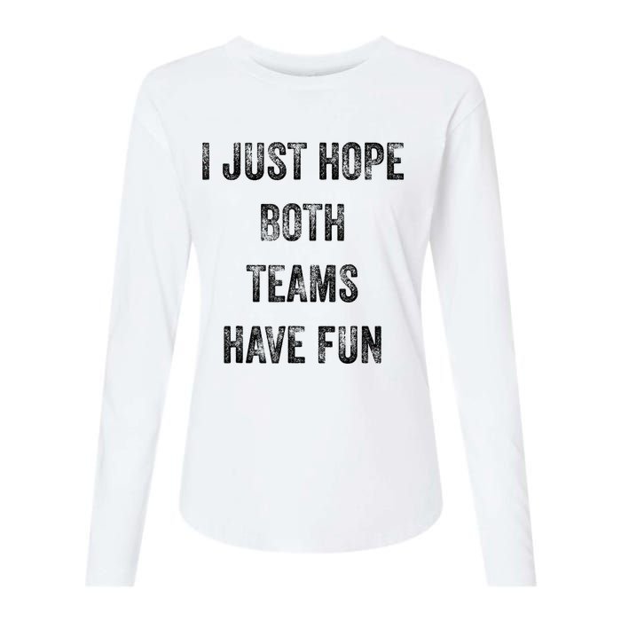 I Just Hope Both Teams Have Fun Or Wo Funny Football Womens Cotton Relaxed Long Sleeve T-Shirt