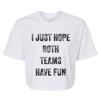 I Just Hope Both Teams Have Fun Or Wo Funny Football Bella+Canvas Jersey Crop Tee