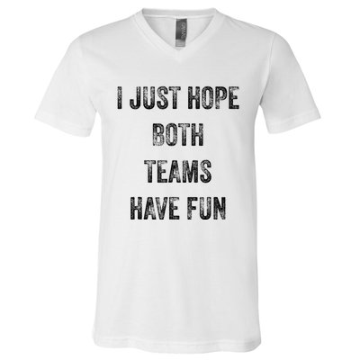 I Just Hope Both Teams Have Fun Or Wo Funny Football V-Neck T-Shirt