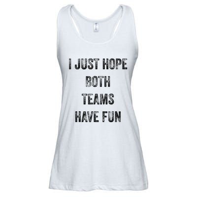 I Just Hope Both Teams Have Fun Or Wo Funny Football Ladies Essential Flowy Tank