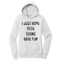 I Just Hope Both Teams Have Fun Or Wo Funny Football Women's Pullover Hoodie