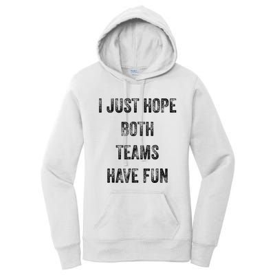 I Just Hope Both Teams Have Fun Or Wo Funny Football Women's Pullover Hoodie