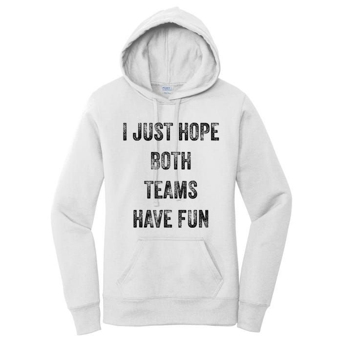 I Just Hope Both Teams Have Fun Or Wo Funny Football Women's Pullover Hoodie