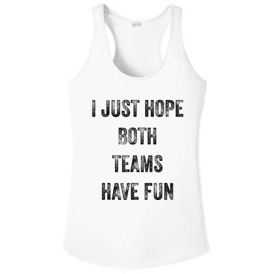 I Just Hope Both Teams Have Fun Or Wo Funny Football Ladies PosiCharge Competitor Racerback Tank