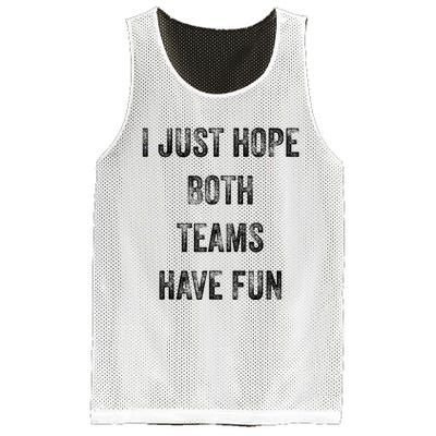 I Just Hope Both Teams Have Fun Or Wo Funny Football Mesh Reversible Basketball Jersey Tank