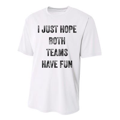 I Just Hope Both Teams Have Fun Or Wo Funny Football Performance Sprint T-Shirt