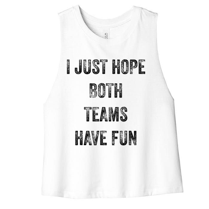 I Just Hope Both Teams Have Fun Or Wo Funny Football Women's Racerback Cropped Tank