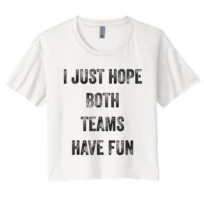 I Just Hope Both Teams Have Fun Or Wo Funny Football Women's Crop Top Tee