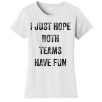 I Just Hope Both Teams Have Fun Or Wo Funny Football Women's T-Shirt