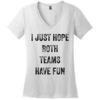 I Just Hope Both Teams Have Fun Or Wo Funny Football Women's V-Neck T-Shirt