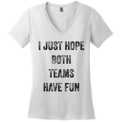 I Just Hope Both Teams Have Fun Or Wo Funny Football Women's V-Neck T-Shirt