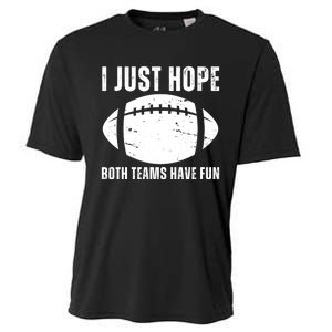 I Just Hope Both Teams Have Fun American Football Cooling Performance Crew T-Shirt